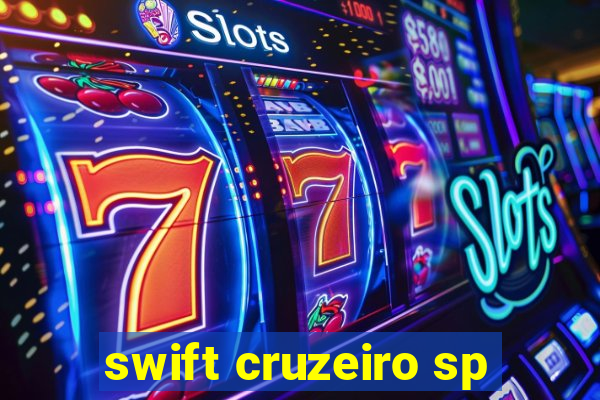 swift cruzeiro sp